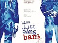 Kiss kiss bang bang