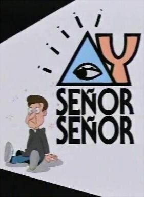 ¡Ay, Señor, Señor!