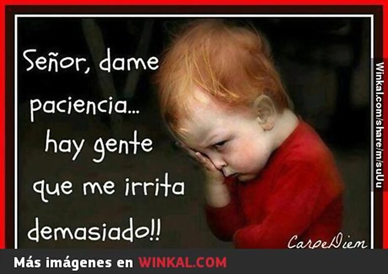 Dame paciencia