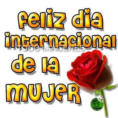 Dia Internacional de la Mujer . Feliz dia!!!!