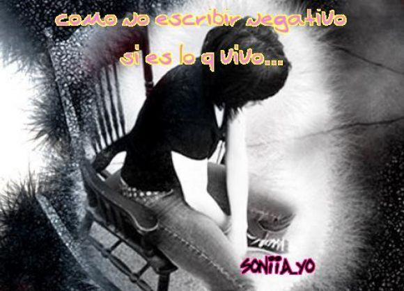 .:.como no escribir negativo si es lo q siento.:.