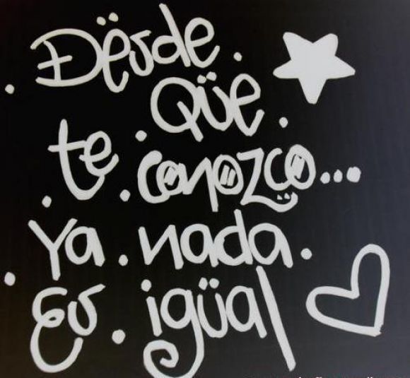 Desde que te conozco ya nada es igual u.u''