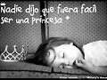 ~Nadie dijo que fuera facil ser una princesa~