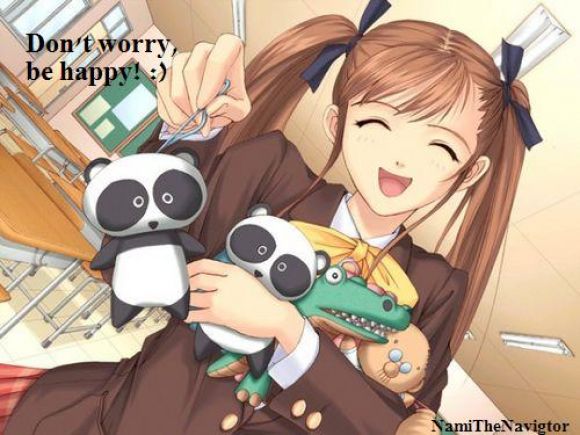 DON'T WORRY BE HAPPY x) !!