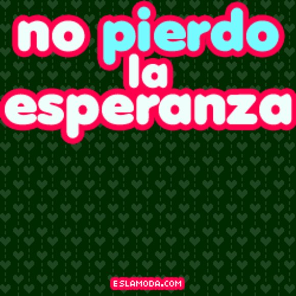 nunca perdamos la esperanza