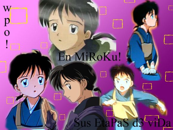 miroku ; desde crio ata la madurez....
