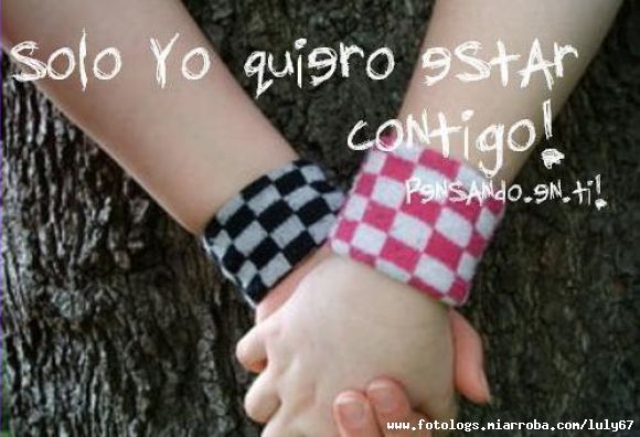 AOLO KIERO ESTAR CONTIIGO!!!!!!!!