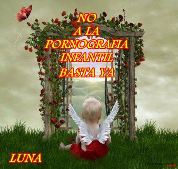 NO A LA PORNOGRAFIA INFANTIL   ¡¡¡ BASTA YA!!!