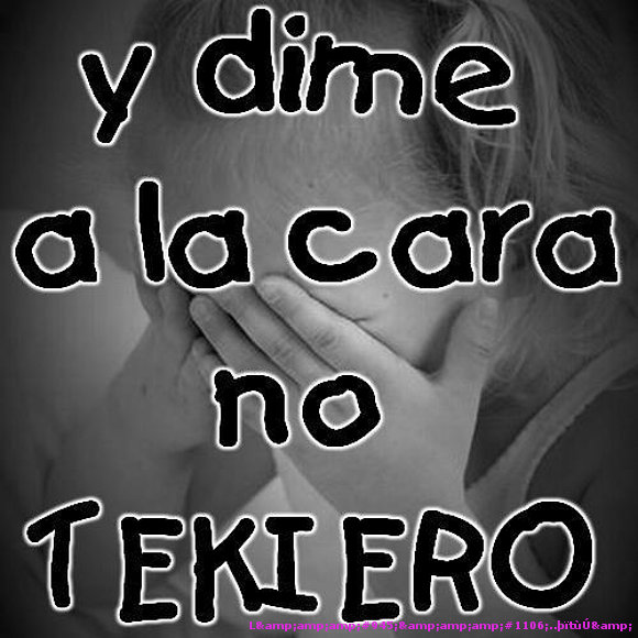 dime a la kara no te kero,,,