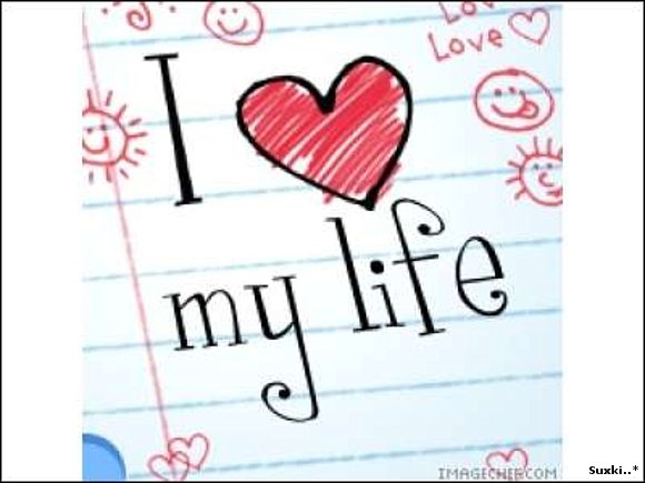 I love my life