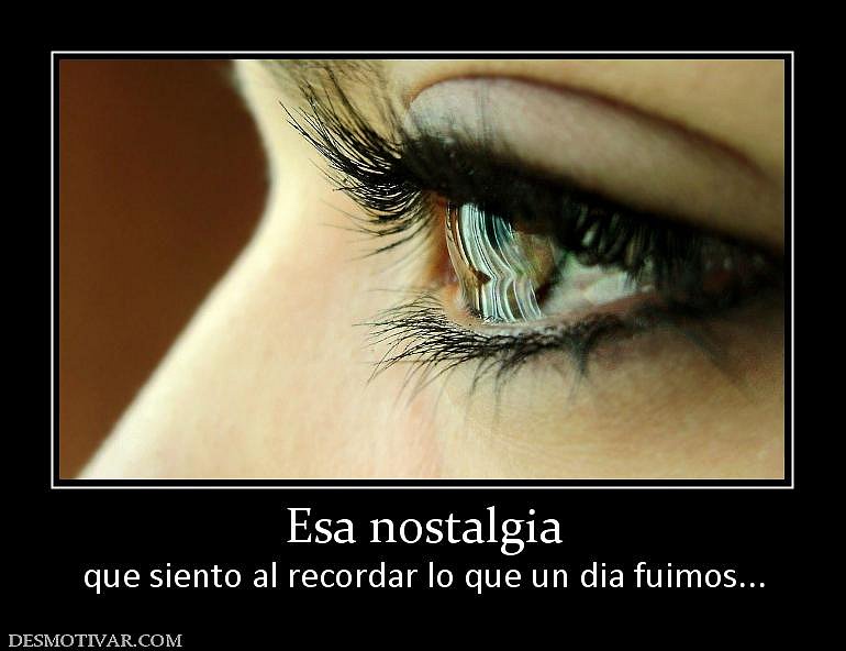 NOSTALGIA, RECUERDOS.....