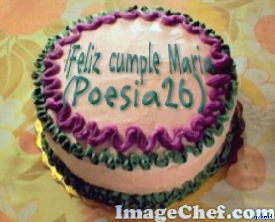 "¡Dedicado a Maria, por ser su agradable cumple…"