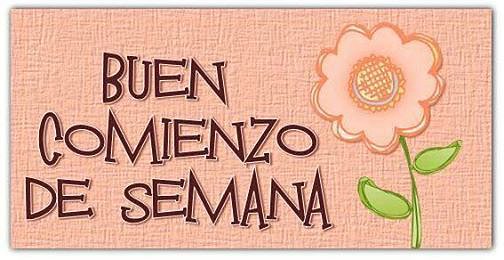 B UEN COMIENZO DE SEMANA