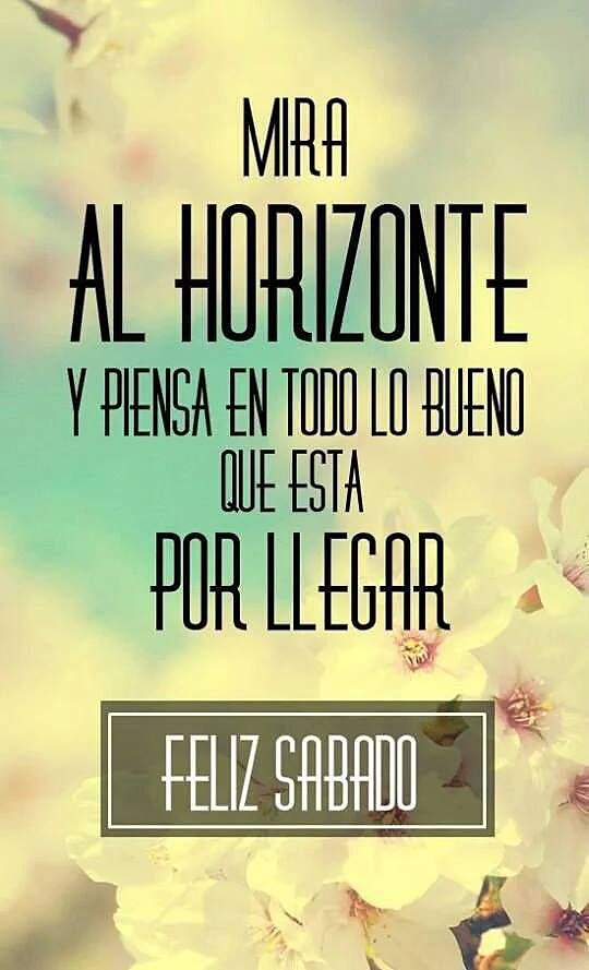 FELIZ SABADO, A DISFRUTARLO.