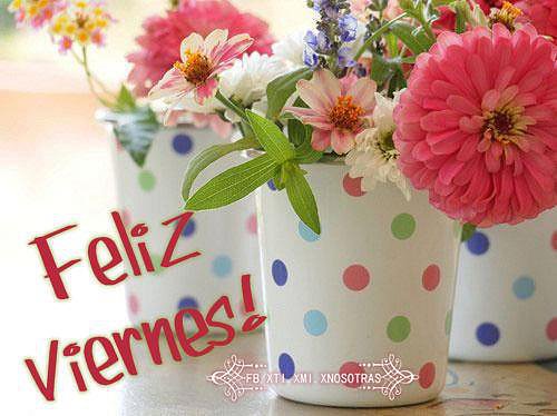 BUENOS DIAS. FELIZ VIERNES