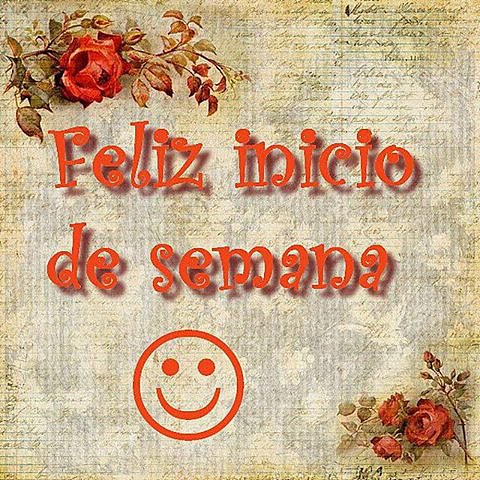 FELIZ INICIO DE SEMANA