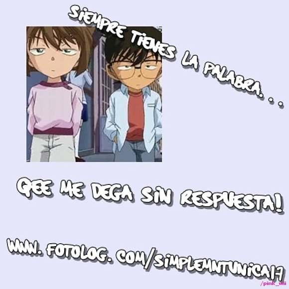simpre tienes la palabra qe me deja sin respuesta