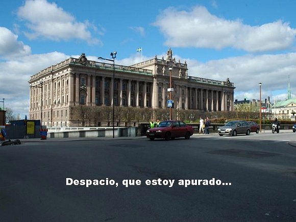Despacio, que estoy apurado, dijera Napoléon