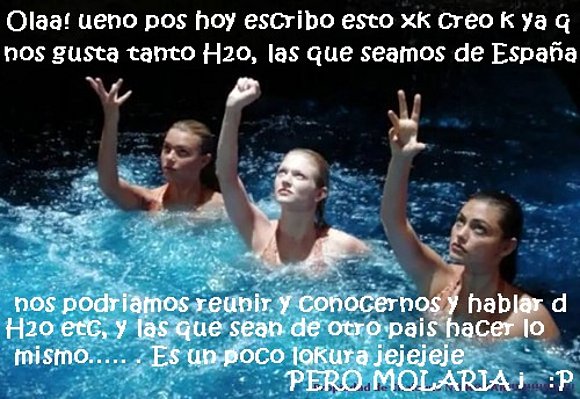 :D viva H2O!!!