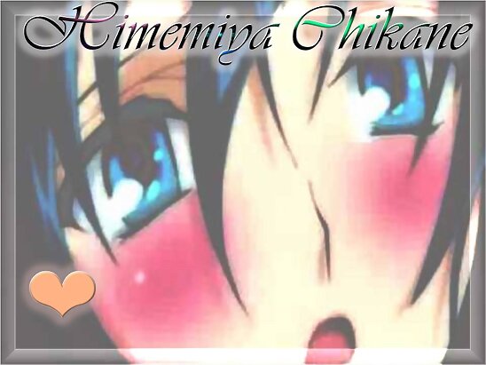 CHIKANE HIMEMIYA♥