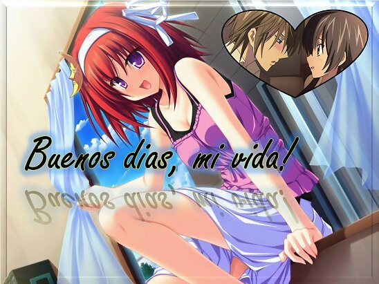 BUENOS DIAS MI VIDA!