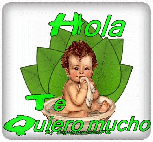 Hola te quiero mucho