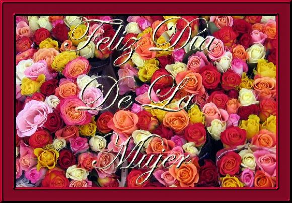 ***Feliz Día de La Mujer hoy y siempre***