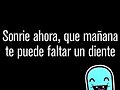 sonrie hoy ala vida talvez ma&ntilde;ana cobren