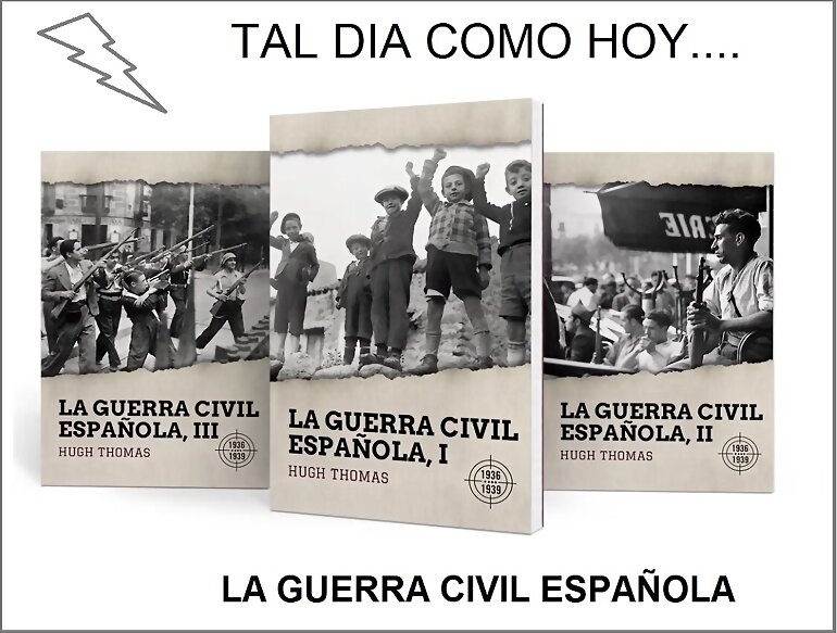 TAL DIA COMO HOY... LA GUERRA CIVIL ESPAÑA 1º PART