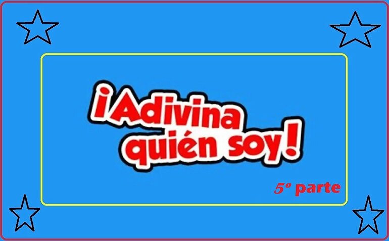 SOLUCIONES: ADIVINA QUIEN SOY 5 / 6º PARTE