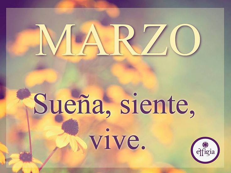 MARZO: SUEÑA, SIENTE Y VIVE